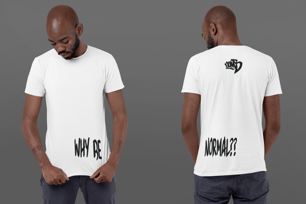 Why Be Normal?? Men's T Shirt